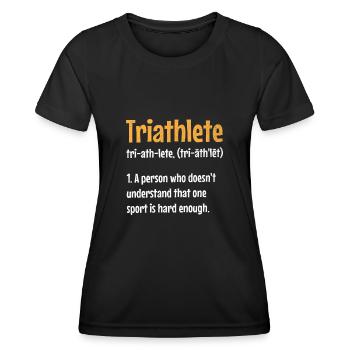 Triathlete A Person Who Doesn't Understand That On - Women's Functional T-Shirt - black - Front - AI Model Female 172 light (172cm)