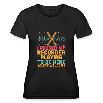 Ich pausierte mein Blockflötenspiel, um hier zu sein, du bist gut - Frauen Funktions-T-Shirt - Schwarz - Vorne - AI Model Female 172 light (172cm)