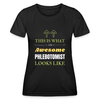 This is What an Awesome Phlebotomist Looks Like - Women's Functional T-Shirt - black - Front - AI Model Female 172 light (172cm)