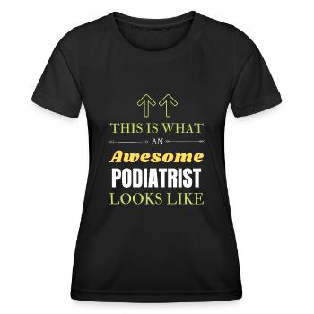 This is What an Awesome Podiatrist Looks Like - Women's Functional T-Shirt - black - Front - AI Model Female 172 light (172cm)
