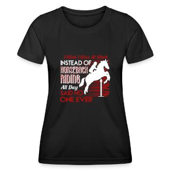 I Was At Work Instead Of Horseback Riding - Women's Functional T-Shirt - black - Front - AI Model Female 172 light (172cm)