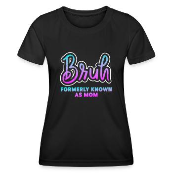 Bruh Formerly Known As Mom - Women's Functional T-Shirt - black - Front - AI Model Female 172 light (172cm)