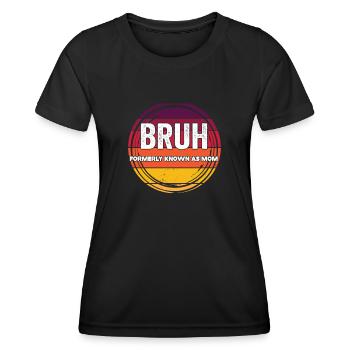 Bruh Formerly Known As Mom - Women's Functional T-Shirt - black - Front - AI Model Female 172 light (172cm)