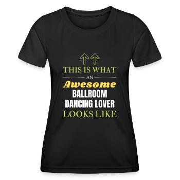 Das ist, was ein geiler Gesellschaftstanz-Liebhaber klot - Frauen Funktions-T-Shirt - Schwarz - Vorne - AI Model Female 172 light (172cm)