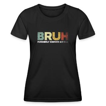 Bruh Formerly Known As Dad - Women's Functional T-Shirt - black - Front - AI Model Female 172 light (172cm)