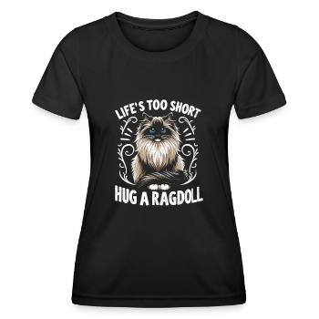 Life's Too Short Hug A Ragdoll Ragdolls Cat Lover - Women's Functional T-Shirt - black - Front - AI Model Female 172 light (172cm)