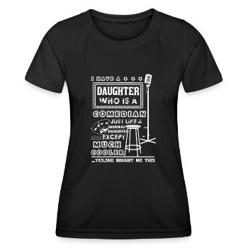 Comedian My Daughter Is A Comedian - Women's Functional T-Shirt - black - Front - AI Model Female 172 light (172cm)