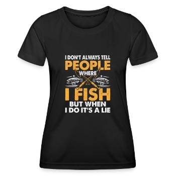 I Don't Always Tell People Where I Fish Fishing An - Women's Functional T-Shirt - black - Front - AI Model Female 172 light (172cm)