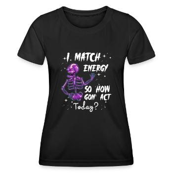 I Match Energy So How We Gon' Act Today - Frauen Funktions-T-Shirt - Schwarz - Vorne - AI Model Female 172 light (172cm)