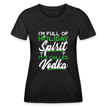 I'm Full Of Holiday Spirit It's Called Vodka - Women's Functional T-Shirt - black - Front - AI Model Female 172 light (172cm)