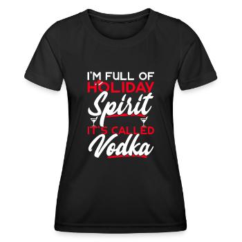 I'm Full Of Holiday Spirit It's Called Vodka - Women's Functional T-Shirt - black - Front - AI Model Female 172 light (172cm)