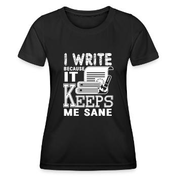 Writing I Write Because It Keeps Me Sane - Women's Functional T-Shirt - black - Front - AI Model Female 172 light (172cm)