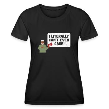I Literally Cant Even Care - Women's Functional T-Shirt - black - Front - AI Model Female 172 light (172cm)