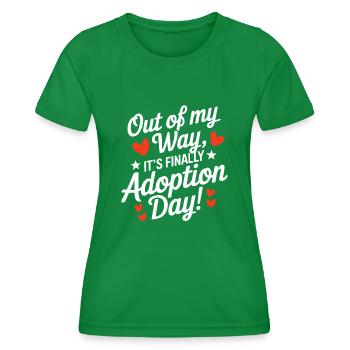 Out Of My Way It's Finally Adoption Day Funny - Women's Functional T-Shirt - kelly green - Front - AI Model Female 172 dark (172cm)