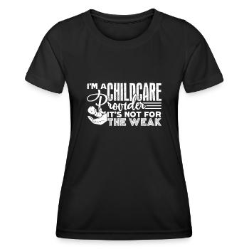 Childcare Provider Not For The Weak - Women's Functional T-Shirt - black - Front - AI Model Female 172 light (172cm)