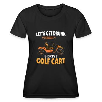 Let's get drunk and golf cart driving fun - Women's Functional T-Shirt - black - Front - AI Model Female 172 light (172cm)