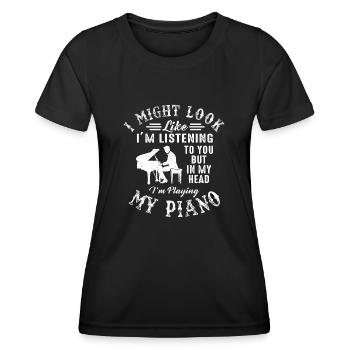 I Might Look Like I Am Listening Piano - Women's Functional T-Shirt - black - Front - AI Model Female 172 light (172cm)