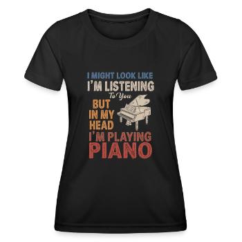 I Might Look Like I Am Listening Piano - Women's Functional T-Shirt - black - Front - AI Model Female 172 light (172cm)
