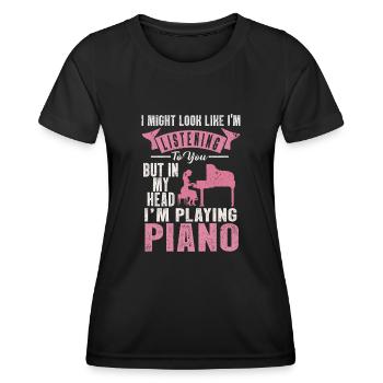 I Might Look Like I Am Listening Piano - Women's Functional T-Shirt - black - Front - AI Model Female 172 light (172cm)