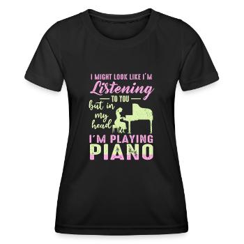 I Might Look Like I Am Listening Piano - Women's Functional T-Shirt - black - Front - AI Model Female 172 light (172cm)