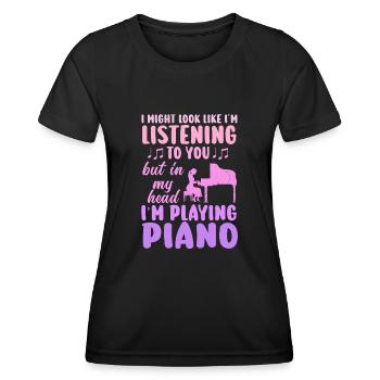 I Might Look Like I Am Listening Piano - Women's Functional T-Shirt - black - Front - AI Model Female 172 light (172cm)