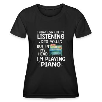 I Might Look Like I Am Listening Piano - Women's Functional T-Shirt - black - Front - AI Model Female 172 light (172cm)