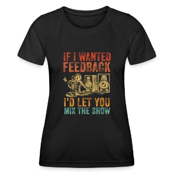 Wenn ich Feedback Sound Engineer wollte - Frauen Funktions-T-Shirt - Schwarz - Vorne - AI Model Female 172 light (172cm)