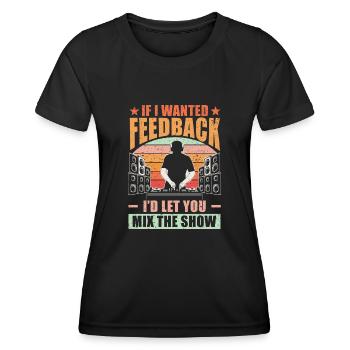 If I Wanted Feedback Sound Engineer - Women's Functional T-Shirt - black - Front - AI Model Female 172 light (172cm)