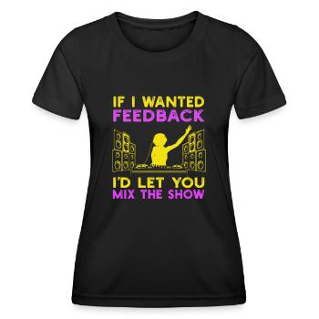 If I Wanted Feedback Sound Engineer - Women's Functional T-Shirt - black - Front - AI Model Female 172 light (172cm)