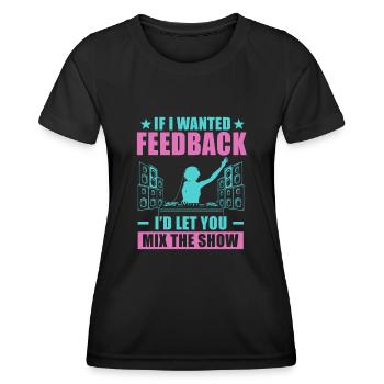 If I Wanted Feedback Sound Engineer - Women's Functional T-Shirt - black - Front - AI Model Female 172 light (172cm)