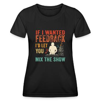 If I Wanted Feedback Sound Engineer - Women's Functional T-Shirt - black - Front - AI Model Female 172 light (172cm)
