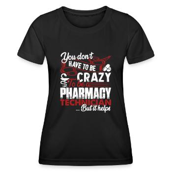 Pharmacy Technician Crazy Pharmacy Technician - Women's Functional T-Shirt - black - Front - AI Model Female 172 light (172cm)