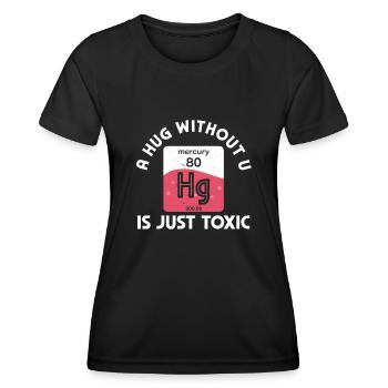 Ein Umarmung Ohne Dich Ist Giftig Chemie Humor - Frauen Funktions-T-Shirt - Schwarz - Vorne - AI Model Female 172 light (172cm)