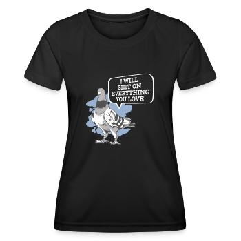 I Will Shit On Everything You Love pigeon humor - Women's Functional T-Shirt - black - Front - AI Model Female 172 light (172cm)
