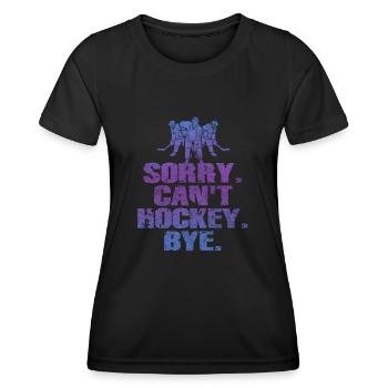 Sorry Can't Hockey Bye Hockey Lover - Women's Functional T-Shirt - black - Front - AI Model Female 172 light (172cm)