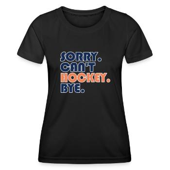 Sorry Can't Hockey Bye Hockey Lover - Women's Functional T-Shirt - black - Front - AI Model Female 172 light (172cm)