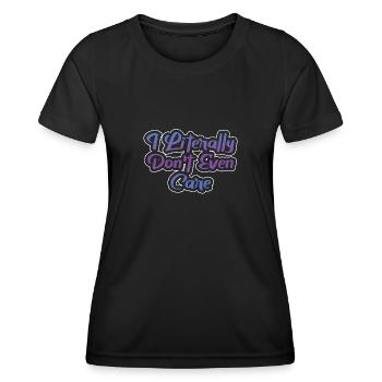 I Literally Cant Even Care - Women's Functional T-Shirt - black - Front - AI Model Female 172 light (172cm)