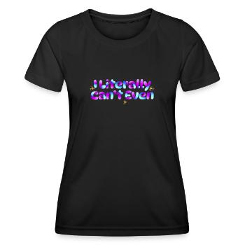 I Literally Cant Even Care - Women's Functional T-Shirt - black - Front - AI Model Female 172 light (172cm)