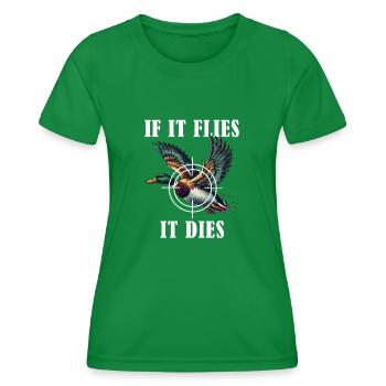 If It Flies It Dies Hunting Duck Humor Nature - Women's Functional T-Shirt - kelly green - Front - AI Model Female 172 dark (172cm)