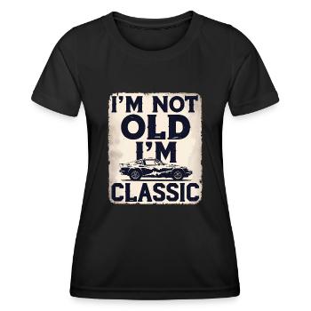 I'm Not Old I'm Classic Funny Car Graphic - Women's Functional T-Shirt - black - Front - AI Model Female 172 light (172cm)