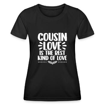 Cousin Love Is The Best Kind Of Love Family - Women's Functional T-Shirt - black - Front - AI Model Female 172 light (172cm)