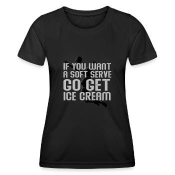 Wenn Sie ein Softeis wollen, holen Sie sich Eis - Frauen Funktions-T-Shirt - Schwarz - Vorne - AI Model Female 172 light (172cm)