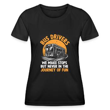 Busfahrer: Wir halten an, aber nie auf der Reise - Frauen Funktions-T-Shirt - Schwarz - Vorne - AI Model Female 172 light (172cm)
