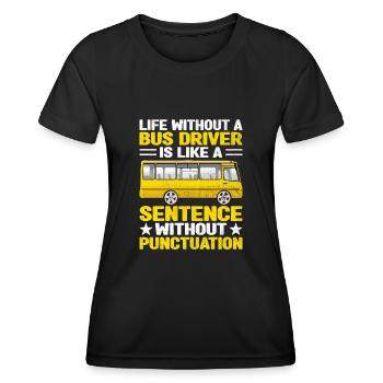 La vie sans chauffeur de bus est comme une phrase - T-shirt sport Femme - noir - Devant - AI Model Female 172 light (172cm)