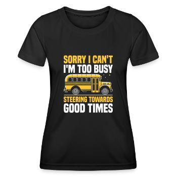 Sorry I Can't I'm Too Busy Steering Towards Good - Women's Functional T-Shirt - black - Front - AI Model Female 172 light (172cm)