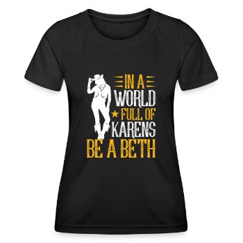 Les femmes dans un monde plein de Karens - Be A Beth - T-shirt sport Femme - noir - Devant - AI Model Female 172 light (172cm)