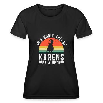 Frauen In Einer Welt Voller Karens - Sei Ein Beth - Frauen Funktions-T-Shirt - Schwarz - Vorne - AI Model Female 172 light (172cm)