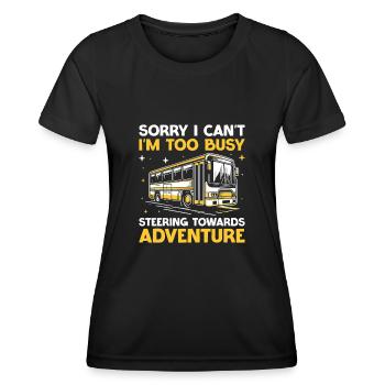 Sorry I Can't I'm Too Busy Steering Towards - Women's Functional T-Shirt - black - Front - AI Model Female 172 light (172cm)