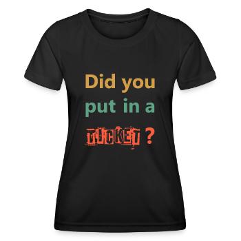 DID YOU PUT IN A TICKET – IT Admin PC Humor Witze - Frauen Funktions-T-Shirt - Schwarz - Vorne - AI Model Female 172 light (172cm)