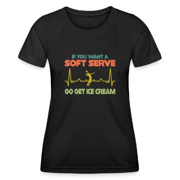 Wenn Sie ein Softeis wollen, holen Sie sich Eis - Frauen Funktions-T-Shirt - Schwarz - Vorne - AI Model Female 172 light (172cm)